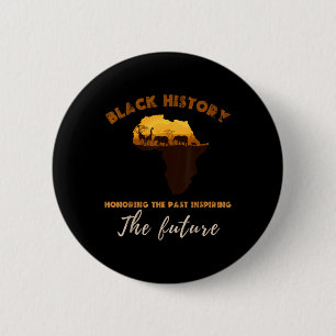 Honouring The Past Inspiring The Future Black Hist 6 Cm Round Badge