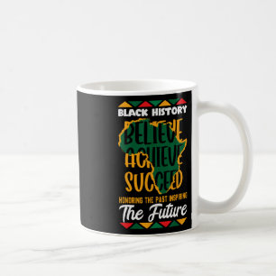 Honouring The Past Inspiring The Future Black Hist Coffee Mug