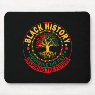 Honouring The Past Inspiring The Future Black Hist Mouse Pad