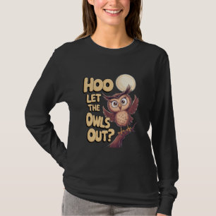 Hoo Let The Owls Out Funny Bird Watching Wildlife T-Shirt