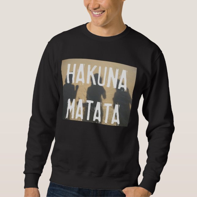 Hoodless sweater- HAKUNA MATATA Sweatshirt (Front)