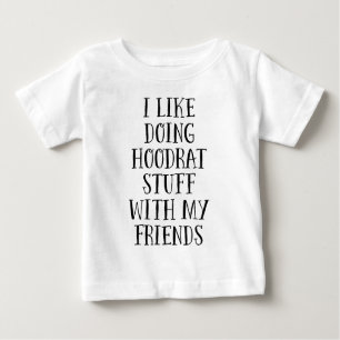 Hoodrat Stuff with my Friends Baby T-Shirt