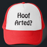Hoof Arted Hat<br><div class="desc">Funny hat that some people will get and others will need explained. Hoof Arted? Read it out loud and ask "Who Farted?" Humourous hat for a gag gift,  white elephant or dirty Santa gift exchange.</div>