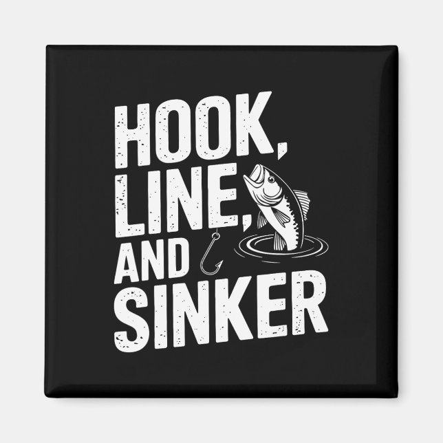 Hook Line And Sinker Fun For Fishing Enthusiasts  Magnet (Front)