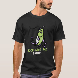 Hook Line and Sinker! T-Shirt