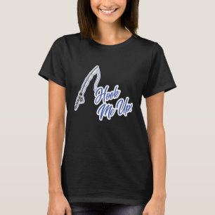 Hook Me Up Fishing Dad Fathers Day Lake Life Fishe T-Shirt