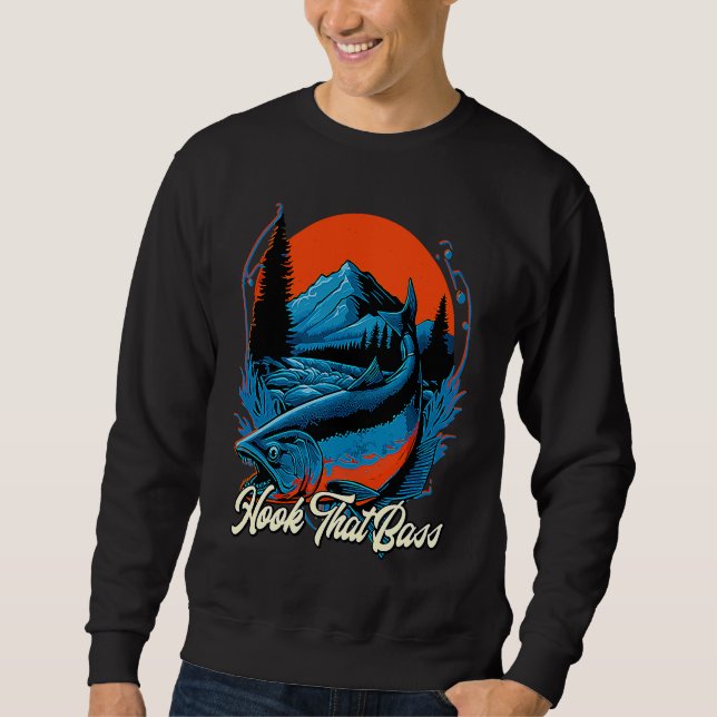 Hook That Bass Fly Fishing Hunting Angling Hunter  Sweatshirt (Front)
