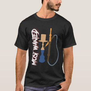 Hookah Most Wanted Shisha Idea For Men Shisha Is T-Shirt