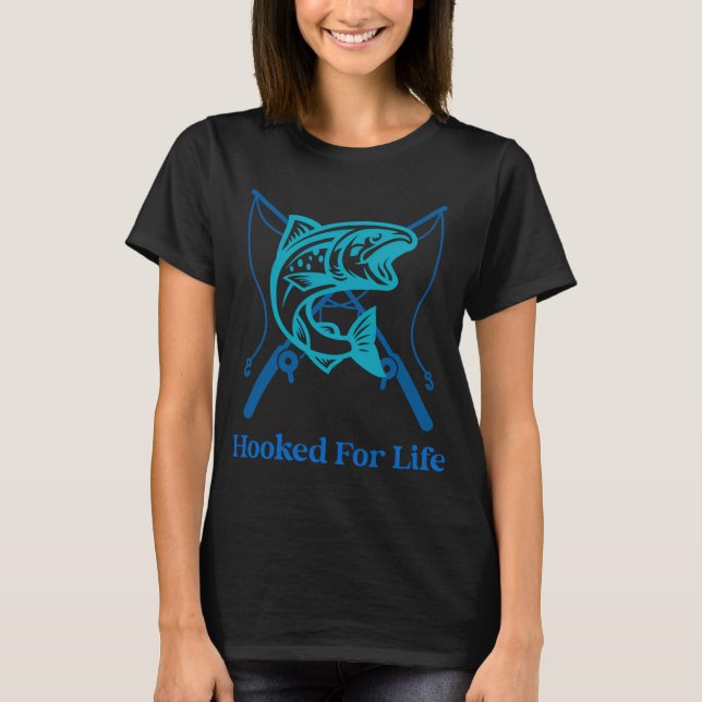 Hooked For Life T-Shirt (Front)