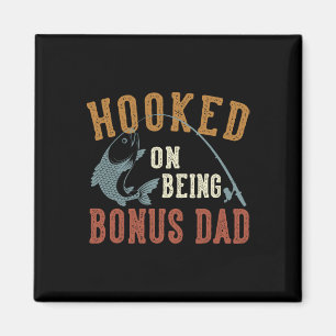 Hooked On Being Bonus Dad Father's Day Fishing Bon Magnet