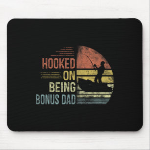 Hooked On Being Bonus Dad Fishing Gifts Dad Father Mouse Pad