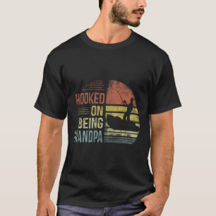 Hooked On Being Grandpa Fishing Gifts Grandpa Fath T-Shirt