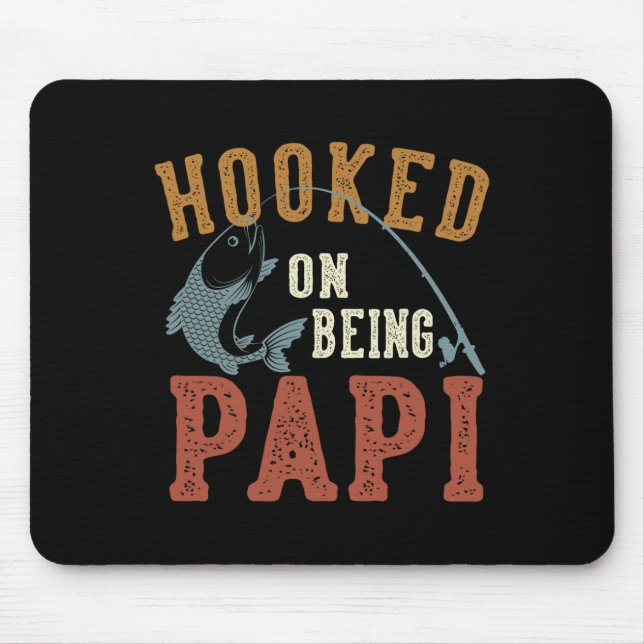 Hooked On Being Papi Father's Day Fishing Papi  Mouse Pad (Front)