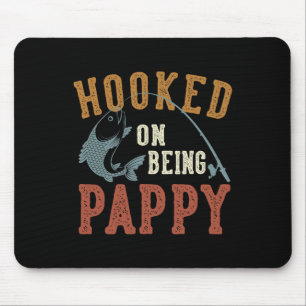 Hooked On Being Pappy Father's Day Fishing Pappy  Mouse Pad