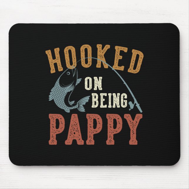 Hooked On Being Pappy Father's Day Fishing Pappy  Mouse Pad (Front)