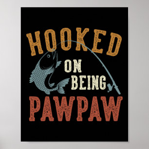 Hooked On Being Pawpaw Father's Day Fishing Pawpaw Poster