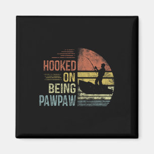 Hooked On Being Pawpaw Fishing Gifts Pawpaw Father Magnet