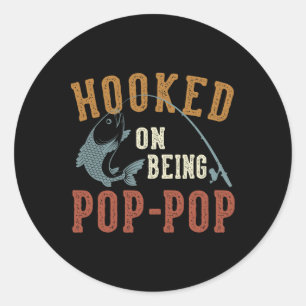 Hooked On Being Pop-pop Father's Day Fishing Pop-p Classic Round Sticker