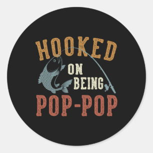 Hooked On Being Pop-pop Father's Day Fishing Pop-p Classic Round Sticker