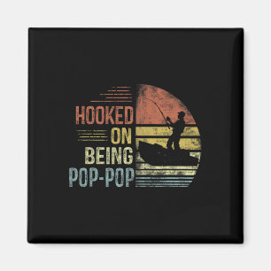 Hooked On Being Pop-pop Fishing Gifts Pop-pop Fath Magnet