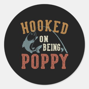 Hooked On Being Poppy Father's Day Fishing Poppy  Classic Round Sticker