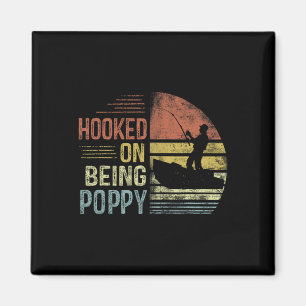 Hooked On Being Poppy Fishing Gifts Poppy Father's Magnet