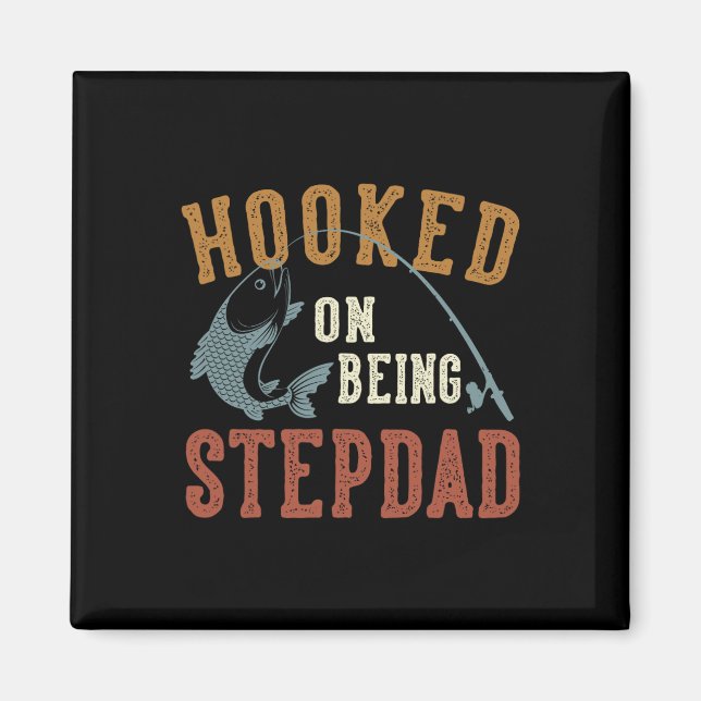 Hooked On Being Stepdad Father's Day Fishing Stepd Magnet (Front)