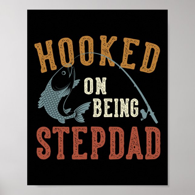 Hooked On Being Stepdad Father's Day Fishing Stepd Poster (Front)