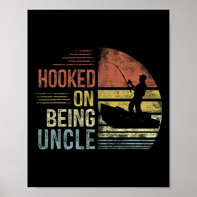 Hooked On Being Uncle Fishing Gifts Uncle Father's Poster (Front)