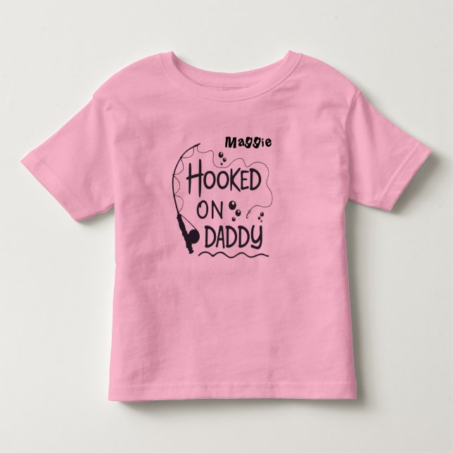 Hooked On Daddy Fishing Pole Custom Toddler T-Shirt (Front)