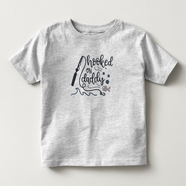 Hooked On Daddy Fishing Toddler T-Shirt (Front)