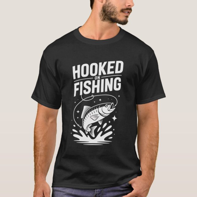 Hooked On Fishing Funny Angler Graphic T-Shirt (Front)