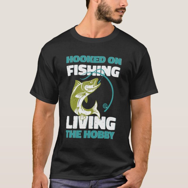 Hooked On Fishing, Living the Hobby - Fishing Art T-Shirt (Front)