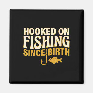 Hooked on fishing since birth funny fisherman magnet