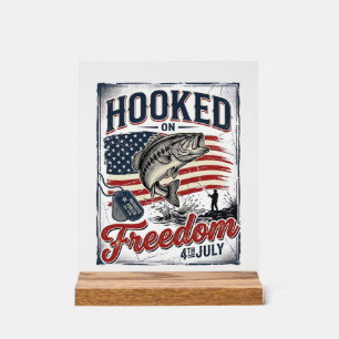 Hooked On Freedom 4th July Fishing Acrylic Sign