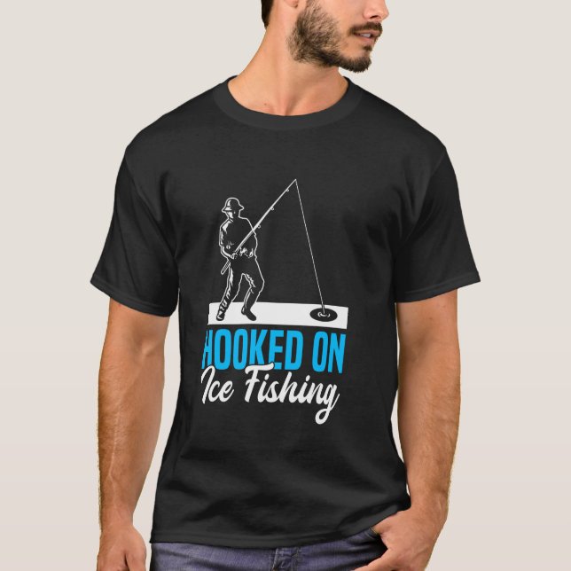 Hooked On Ice Fishing T-Shirt (Front)