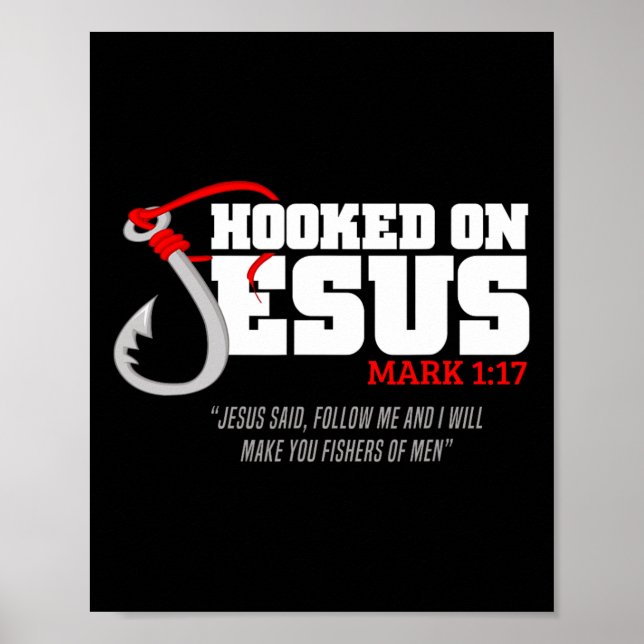 Hooked On Jesus Mark 117 Religious Bible Verse - F Poster (Front)
