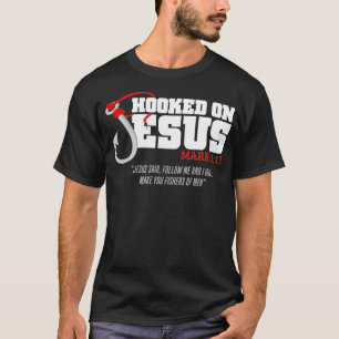 Hooked On Jesus Mark 117 Religious Bible Verse - F T-Shirt