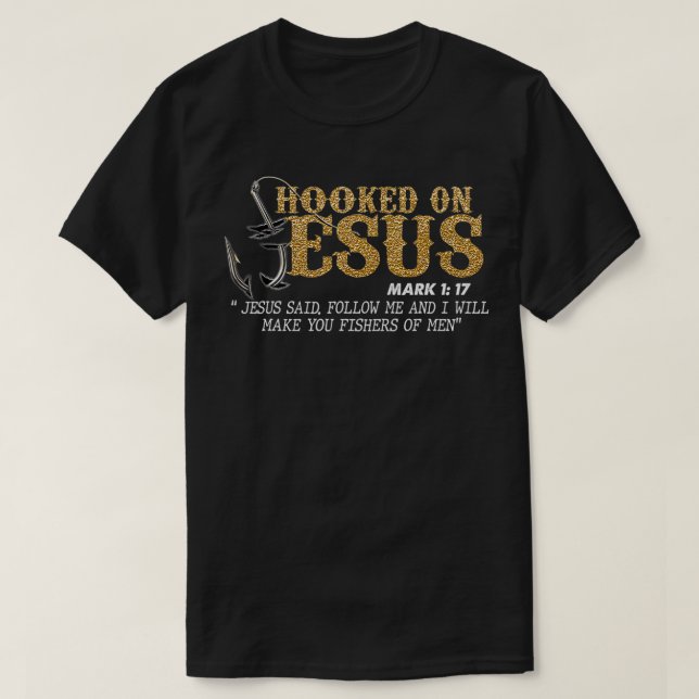 Hooked On Jesus Mark 117, Religious Bible Verse, p T-Shirt (Design Front)
