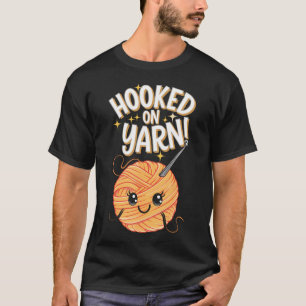 Hooked On Yarn Crochet Hook Lovers T-Shirt