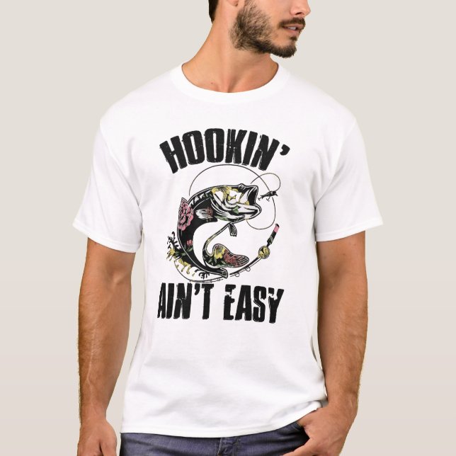 Hookin’ Ain’t Easy Fishing T-Shirt – Funny Angler  (Front)