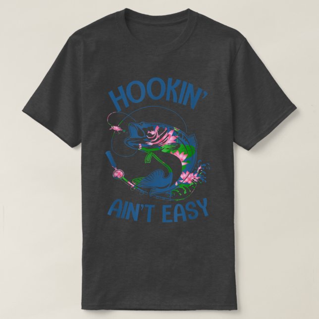 Hookin Aint Easy Apparel  T-Shirt (Design Front)