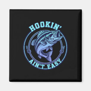 Hookin aint easy fishing bass angler humor men  magnet