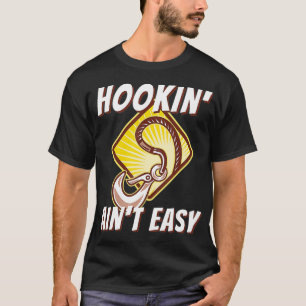 Hookin' Ain't Easy  Funny Tow Truck Driver & Tow O T-Shirt