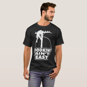 Hookin Aint Easy Lineman T-Shirt