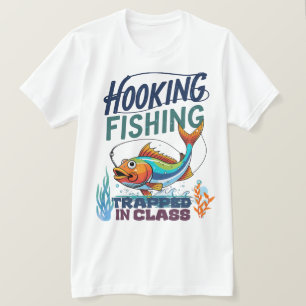 Hooking Fishing, Trapped in Class T-Shirt