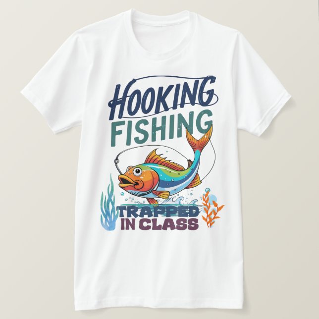 Hooking Fishing, Trapped in Class T-Shirt (Design Front)
