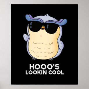 Hooo's Lookin Cool Funny Owl Pun Dark BG Poster