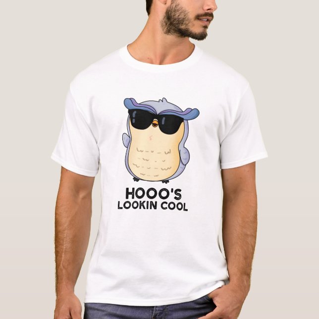 Hooo's Lookin Cool Funny Owl Pun  T-Shirt (Front)
