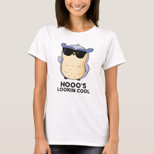 Hooo's Lookin Cool Funny Owl Pun  T-Shirt